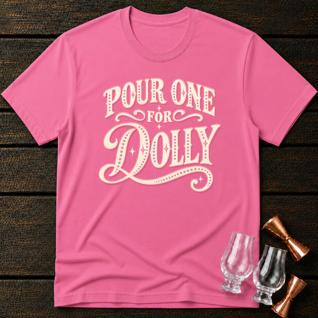Pour for Dolly T-Shirt