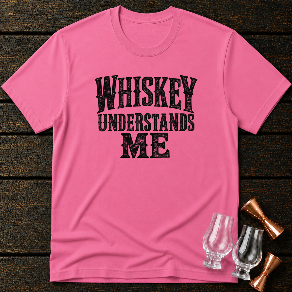 Whiskey Understands T-Shirt