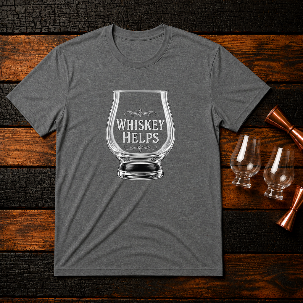 Whiskey Helps Glass T-Shirt