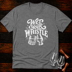 Wet Your Whistle T-Shirt