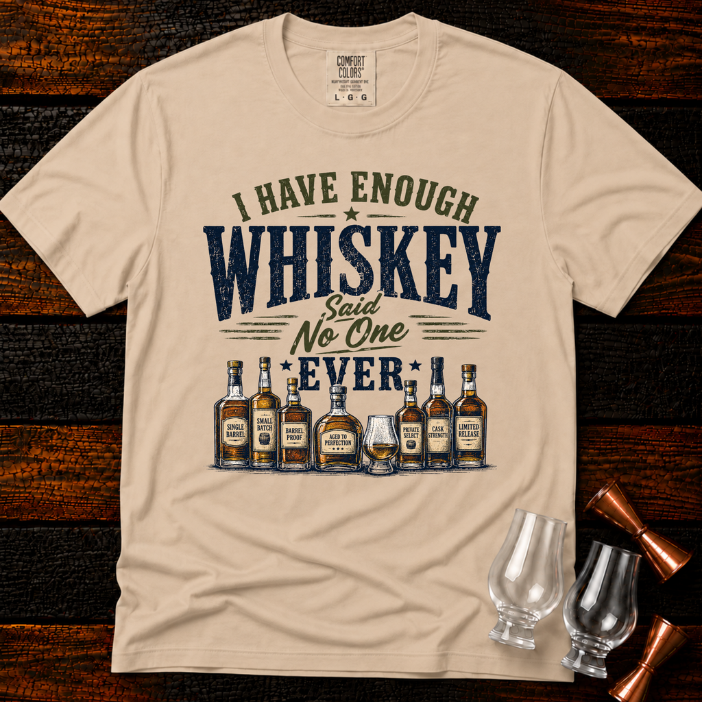 Enough Whiskey Premium Tee