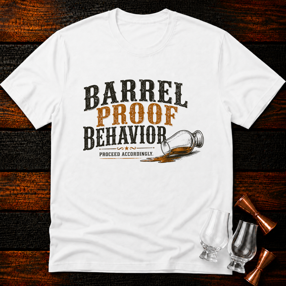 Barrel Proof Behavior T-Shirt