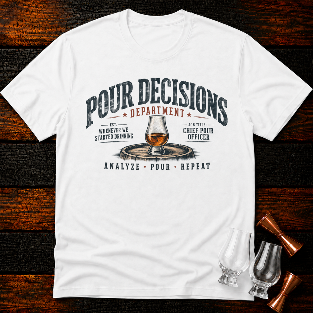 Pour Decisions Department T-Shirt