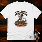 But When I Do T-Shirt