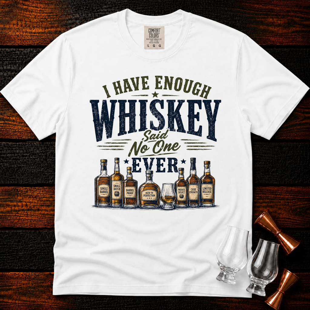 Enough Whiskey Premium Tee