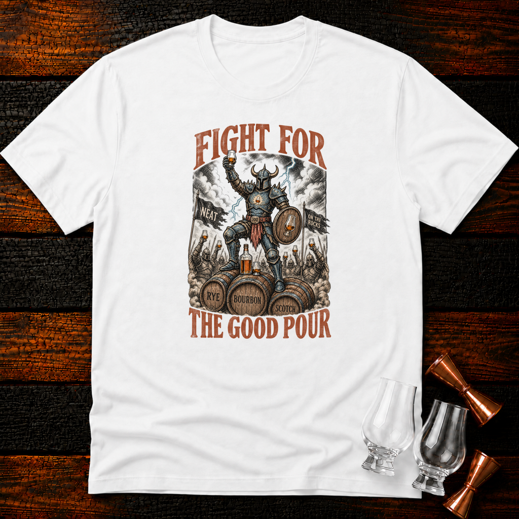 Fight for the Good Pour T-Shirt