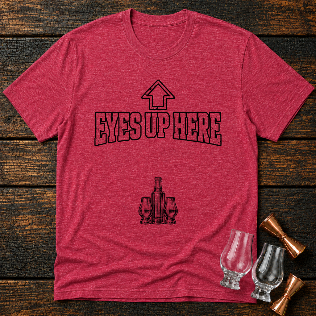 Eyes Up Here T-Shirt