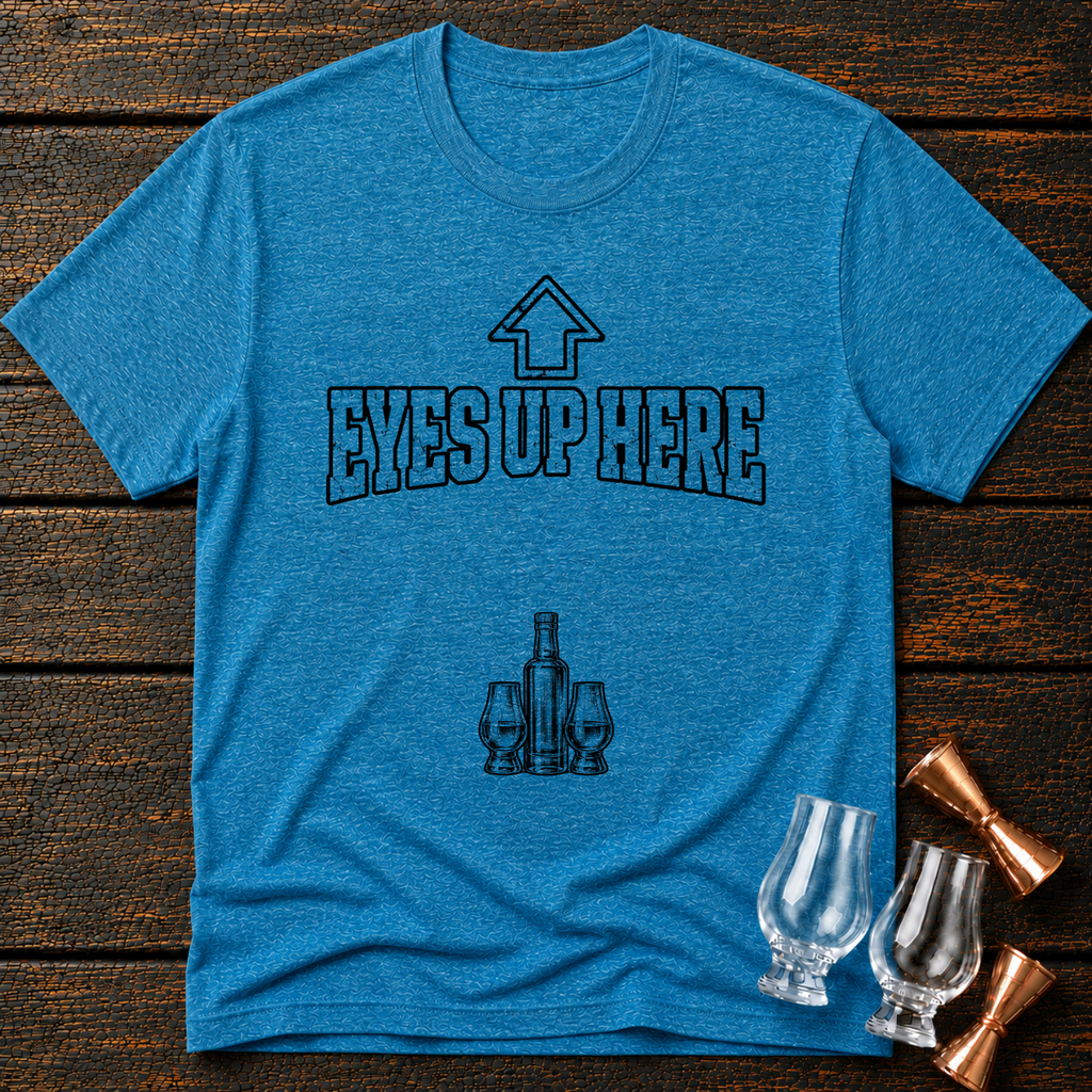 Eyes Up Here T-Shirt