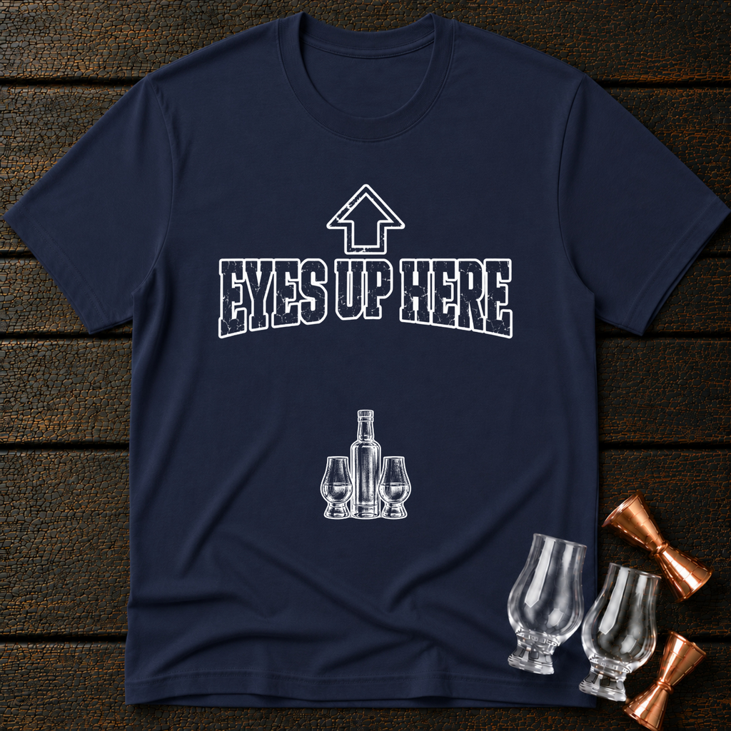 Eyes Up Here T-Shirt