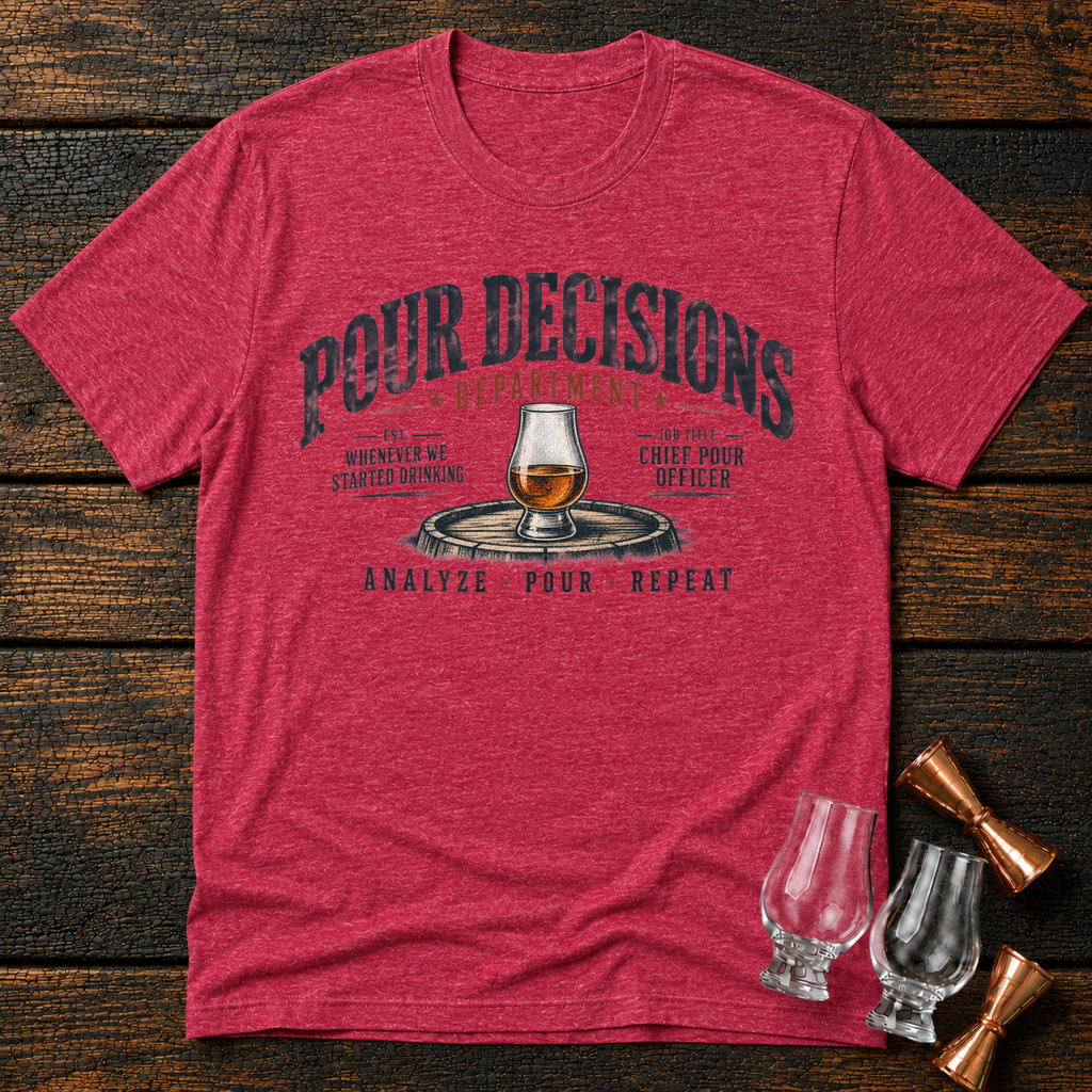 Pour Decisions Department T-Shirt