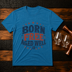 Born Free Aged Well T-Shirt