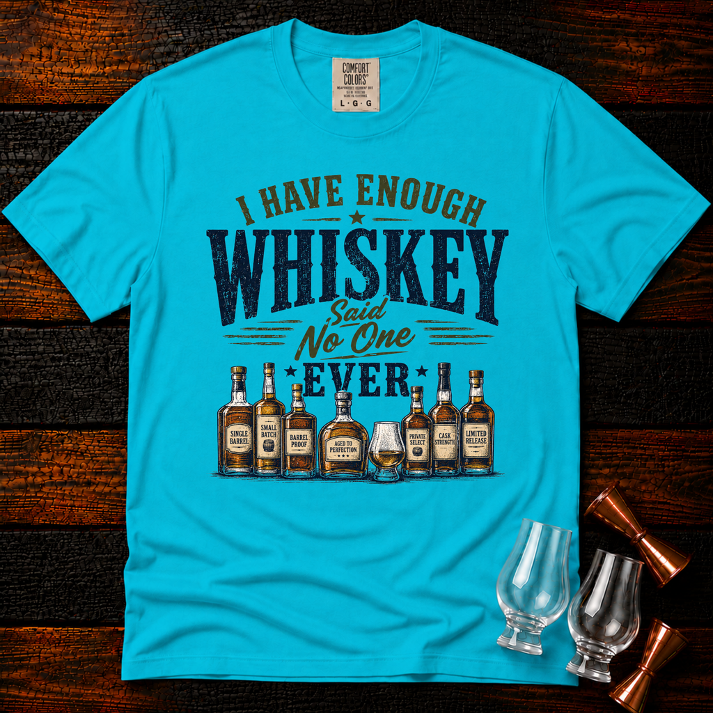 Enough Whiskey Premium Tee