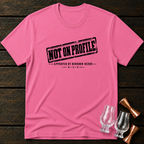 Not on Profile T-Shirt