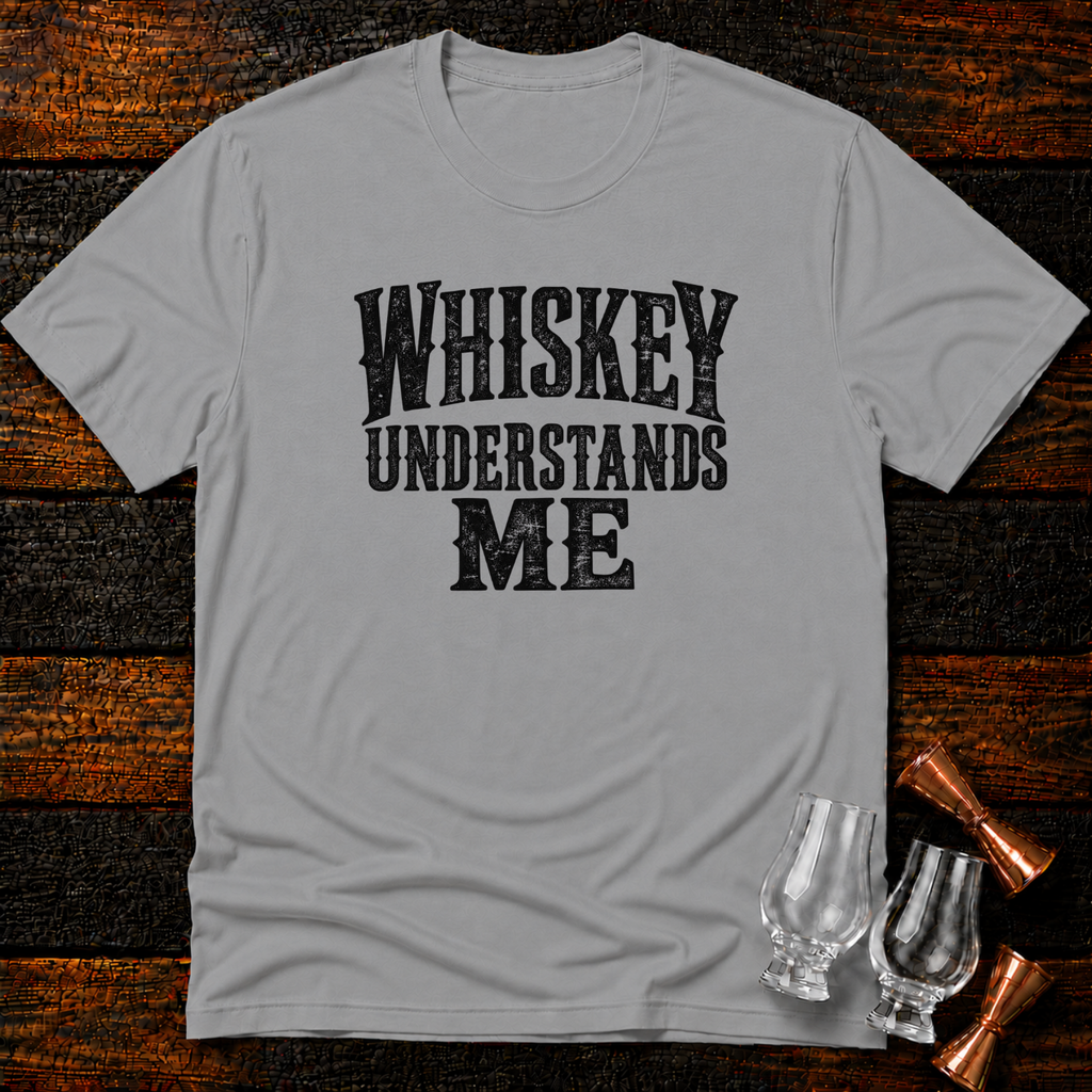 Whiskey Understands T-Shirt