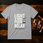 Light. Pour. Relax t-shirt