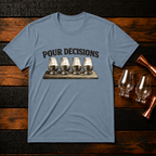 Pour Decisions T-Shirt